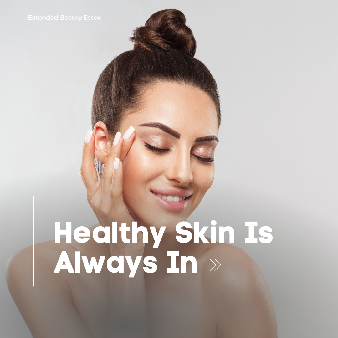 Healthy Skin Is Always In