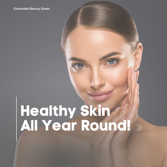 The Importance of Healthy Skin All Year Round: How Consistency Leads to Real Results